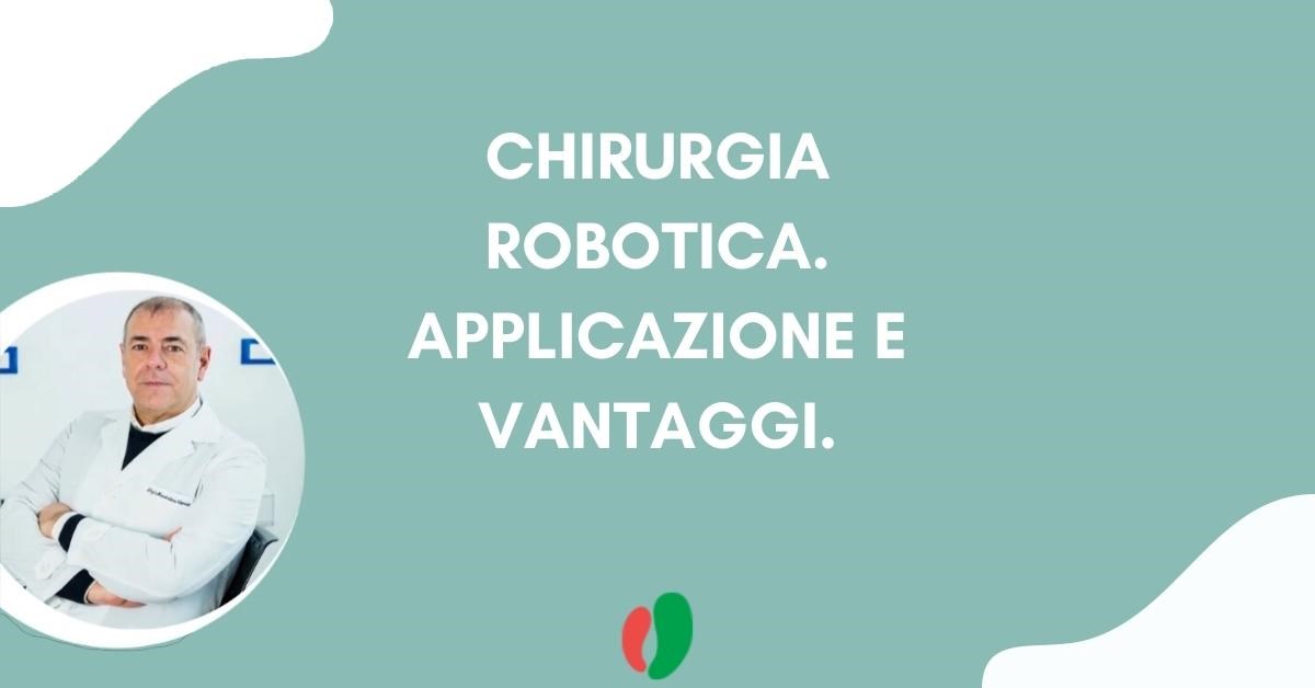 Chirurgia robotica. Applicazione e vantaggi.