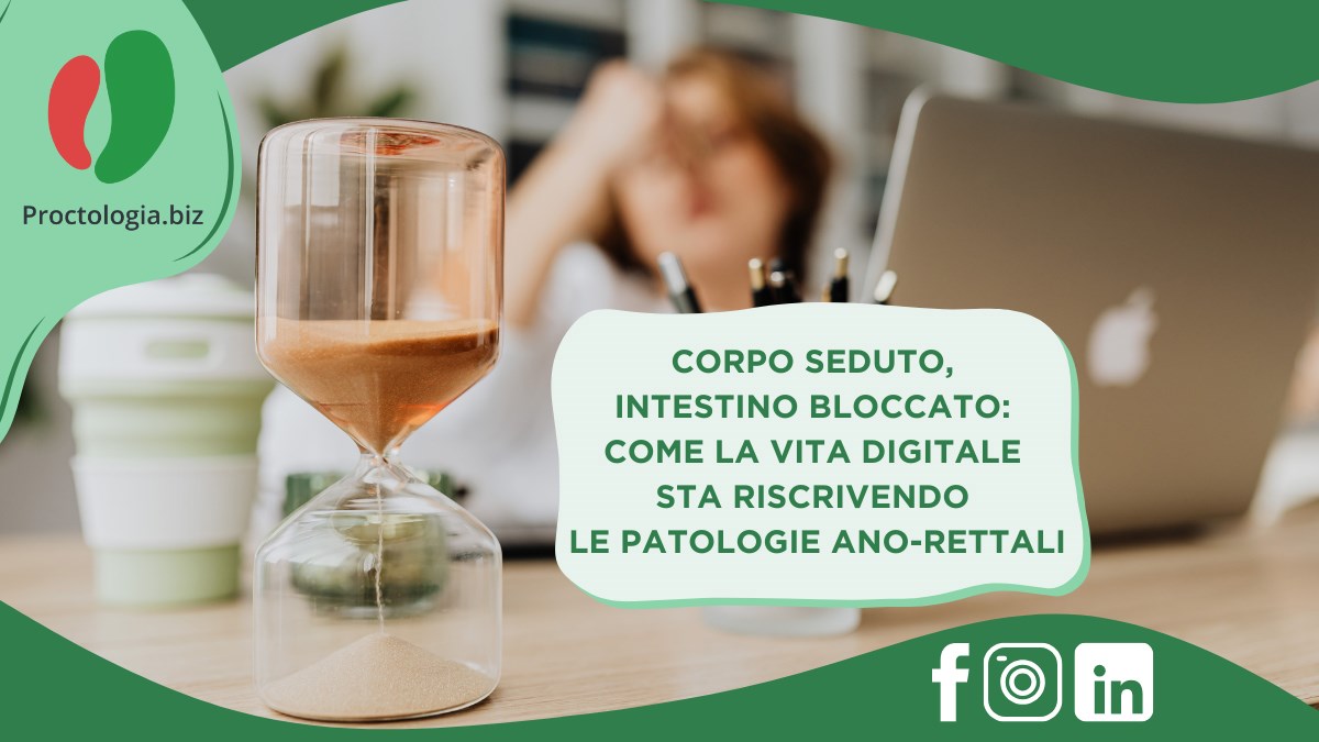 Corpo seduto, intestino bloccato: come la vita digitale sta riscrivendo le patologie ano- rettali
