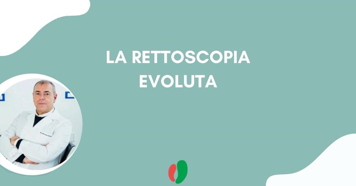 La rettoscopia evoluta