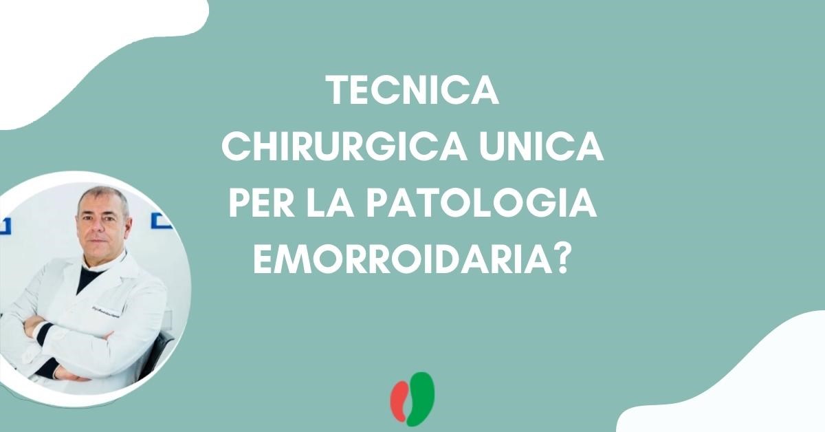 Tecnica chirurgica unica per la patologia emorroidaria?